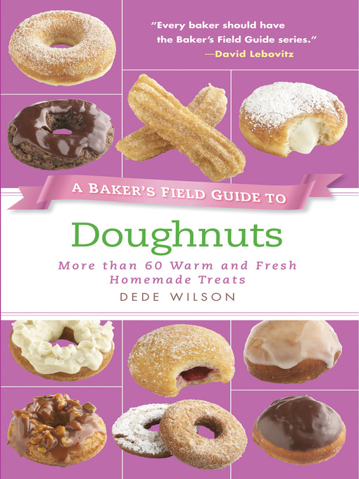 Title details for A Baker's Field Guide to Doughnuts by Dede Wilson - Available